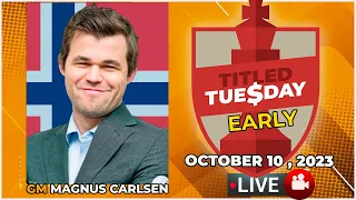 🔴 Magnus Carlsen | Titled Tuesday Early | October 10, 2023 | chesscom