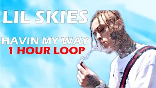 Lil Skies - Havin my way 1 HOUR LOOP (Lyrics)