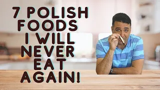 7 Polish Foods I Will Never Eat Again!