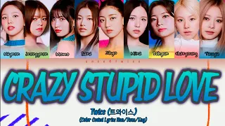 TWICE - "CRAZY STUPID LOVE" Lyrics (Color Coded Lyrics Han/Rom/Eng)