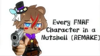 Every FNAF Character in a Nutshell [REMAKE] (READ DESC) || FNAF GachaClub