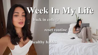 WEEK IN MY LIFE | in college, reset routine, healthy habits