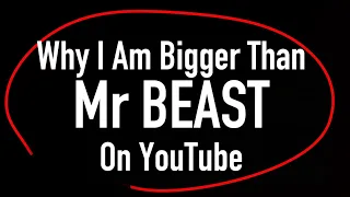 Why I Am Bigger Than MR BEAST  - And Why is YouTube Broken