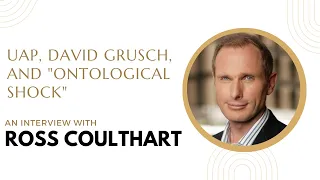 An Interview with Ross Coulthart: UAP, David Grusch, and "Ontological Shock"