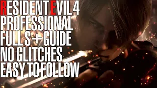 Resident Evil 4 Remake Professional S+ Guide - New Game, No Glitches, No Bonus Items EASY TO FOLLOW