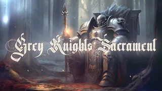 Grey Knight's Sacrament | WH40k Gothic Chants Ambience | Monastic Litanies in the 41st Millennium