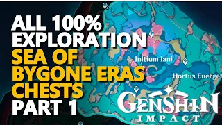 All Chests Sea of Bygone Eras 100% Exploration Part 1 Genshin Impact