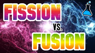 FISSION vs. FUSION! Which is better?