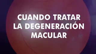 Cuando tratar la degeneración macular Dr. Alberto Castro  12 Mayo 2023