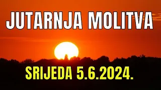 Časoslov: JUTARNJA MOLITVA - SRIJEDA 5.6.2024.