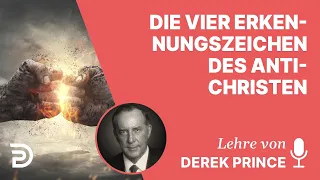 Derek Prince – Die vier Erkennungszeichen des Antichristen