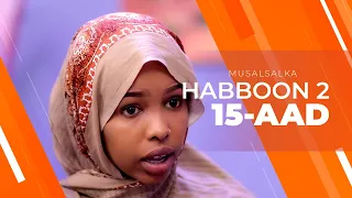 HABBOON S2 XALQADA 15-AAD | "HABBOON XABIIBTI ILA HADAL"