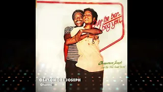 Osayomore Joseph - Over The Bar/I Beg You (Full Album) #osayomorejoseph #evergreenhits #benincity