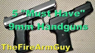 5 "Must Have" 9mm Handguns - TheFireArmGuy