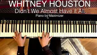 Whitney Houston - Didn't we almost have it all ( Solo Piano Cover) Maximizer