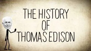 The History of Thomas Edison - a Short Story