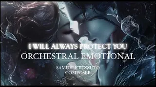 Samuele Rizzuto | "I WILL ALWAYS PROTECT YOU"  Orchestral Emotional