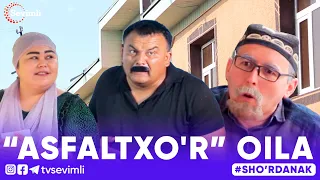 “ASFALTXO'R” OILA -SHO'RDANAK