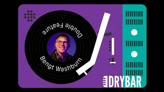 Bengt Washburn - Dry Bar Radio Double Feature