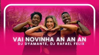 VAI NOVINHA AN AN AN -  DJ DYAMANTE, DJ RAFAEL FELIX | Coreografia - Lore Improta