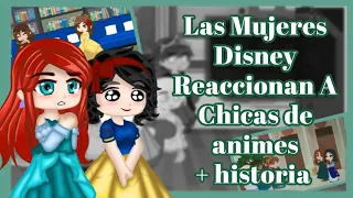 Las Mujeres Disney reaccionan a Chicas de Animes  + Historia Extra |Gacha Club| |Gacha Life|