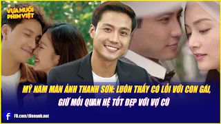 Mỹ nam màn ảnh Thanh Sơn: Luôn thấy có lỗi với con gái, giữ mối quan hệ tốt đẹp với vợ cũ