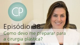 Cirurgia Plástica - Como devo me preparar para a cirurgia plástica?
