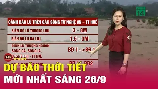 Dự báo thời tiết mới nhất sáng 26/9: Áp thấp nhiệt đới gây mưa rất to ở Bắc và Trung Trung Bộ