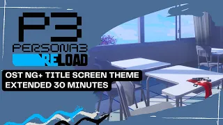 NG+ New Title Screen Theme Extended 30 min  - Persona 3 Reload Relaxing Game Music OST [4K HD]