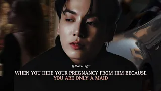 When you hide your pregnancy from him because you are only a maid - 1/2 Jungkook