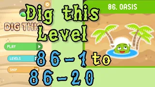 Dig this (Dig it) Level 86-1 to 86-20 | Oasis | Chapter 86 level 1-20 Solution Walkthrough