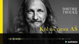 KOL AŠ NESU AŠ. Dmitrij Trockij audioknyga | Audioteka.lt