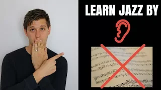 Why Learning Jazz By Ear is WAY Better than Sheet Music