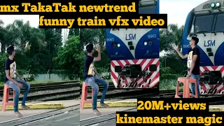 30 September 2020 mx TakaTak newtrend! funny train vfx video! kinemaster editing video