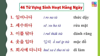 10 Phút ghi nhớ 46 từ vựng tiếng hàn dùng hằng ngày.