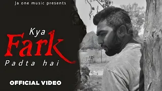 KYA FARK PADTA HAI / sad rap song /jeet badkur /official music video/ft.ja one