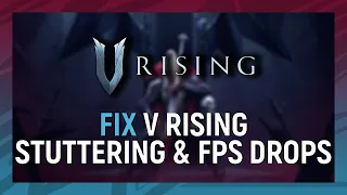 How to Fix V Rising Stuttering & FPS Drops on PC