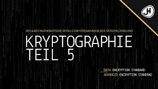 DES & AES: Mathematische Details zur Stream und Block-Verschlüsselung |Teil 5 Crashkurs Kryptografie