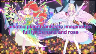 aikatsu planet fantastic imagination full lyrics hana and rose  kan rom english sub