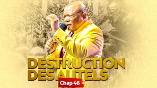 🔥🔥🔥🔥  LE 3 EME JOUR DE LA GRANDE CAMPAGNE DE DESTRUCTION DES AUTELS CHAPITRE 46  🔥🔥🔥