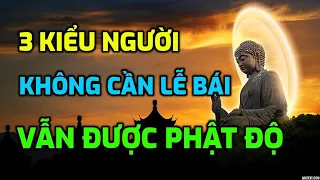 3 Kiểu người KHÔNG CẦN CÚNG BÁI vẫn được Phật Bồ Tát yêu quý  - LÀM ĐÂU THẮNG ĐÓ - Đức Phật Trong Ta