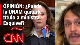 La UNAM debe asumir la responsabilidad de nulificar título de ministra Esquivel, dice especialista