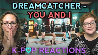 First Time Kpop Reaction to Dreamcatcher(드림캐쳐) 'YOU AND I' MV. Two Dope Old Ladyz