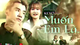 1 hour KEYO MUỐN EM LÀ | Official Music Video | Không còn em là đời anh chẳng ý nghĩa gì ...