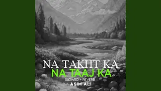 Na Takht Ka Na Taaj Ka Lofi