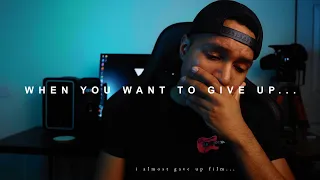 When You Want to Give Up |  A film for Filmmakers