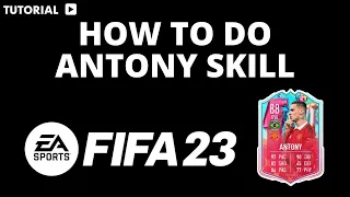 How to do antony skill FIFA 23