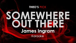Somewhere Out There - James Ingram karaoke