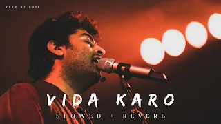 Vida Karo - Slowed and Reverb | Arijit Singh | A. R. Rahman | #slowedandreverb | #lofi