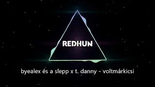 byealex és a slepp x t. danny - voltmárkicsi (Redhun Remix)